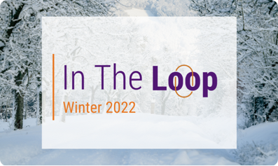 Snowy field in the background with text saying In The Loop, Winter 2022 on top of it